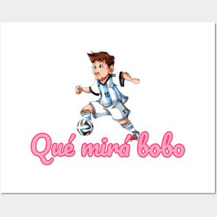 Qué mirá bobo . Que mira bobo Messi insults Posters and Art